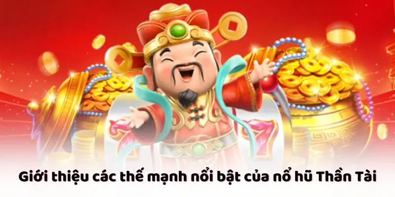 Giới thiệu các thế mạnh nổi bật của nổ hũ Thần Tài Giới thiệu các thế mạnh nổi bật của nổ hũ Thần Tài