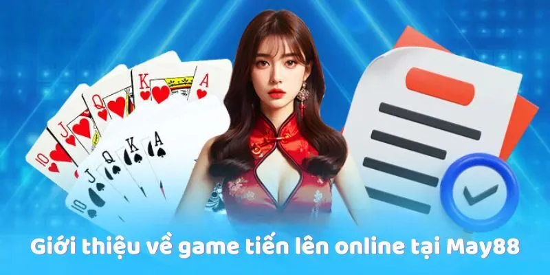 Giới thiệu về game tiến lên online tại May88 Giới thiệu về game tiến lên online tại May88