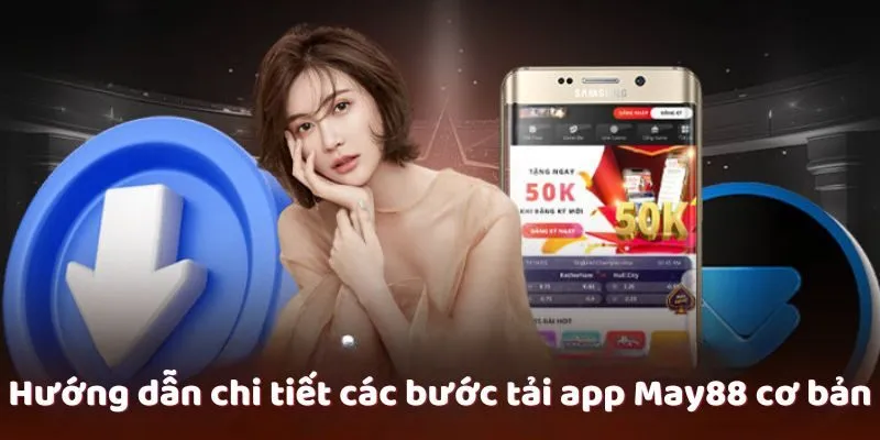 Hướng dẫn chi tiết các bước tải app May88 cơ bản Hướng dẫn chi tiết các bước tải app May88 cơ bản