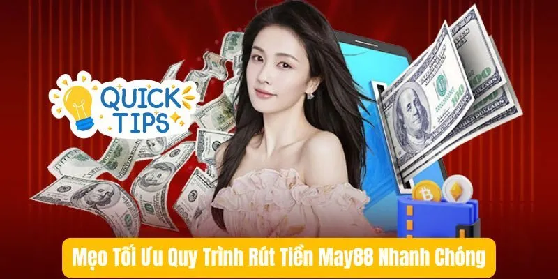 Mẹo Tối Ưu Quy Trình Rút Tiền May88 Nhanh Chóng Mẹo Tối Ưu Quy Trình Rút Tiền May88 Nhanh Chóng