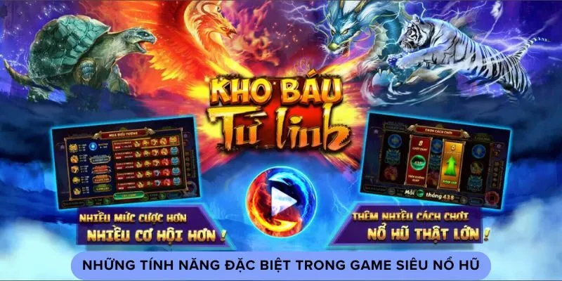 Những tính năng đặc biệt trong game siêu nổ hũ Những tính năng đặc biệt trong game siêu nổ hũ